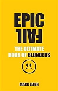 Epic Fail : The Ultimate Book of Blunders (Paperback)