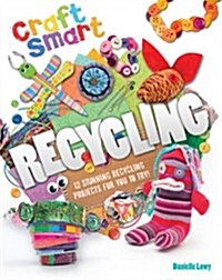 Craft Smart: Recycling (Paperback)