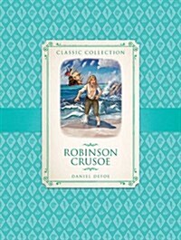 Classic Collection: Robinson Crusoe (Hardcover, Abridged ed)