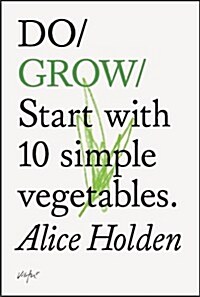 Do Grow : Start With 10 Simple Vegetables. (Paperback)
