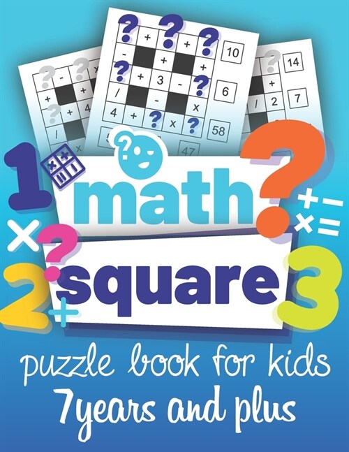 Math Square: Puzzle book for kids 7 years and plus: A fun logical Book puzzles with mathematical operations (Addition, Subtraction, (Paperback)