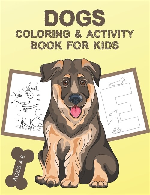 Dogs Coloring and Activity Book For Kids Ages 4-8: Coloring Letters, Numbers, Dogs Coloring Pages, Dot to Dot, Mazes, Match the Shadow, Find the Diffe (Paperback)