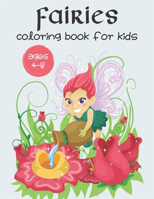 Fairies Coloring Book For Kids Ages 4-8: Coloring Letters, Numbers and Fairies Coloring Pages (Fairies Coloring Book For Girls) (Paperback)