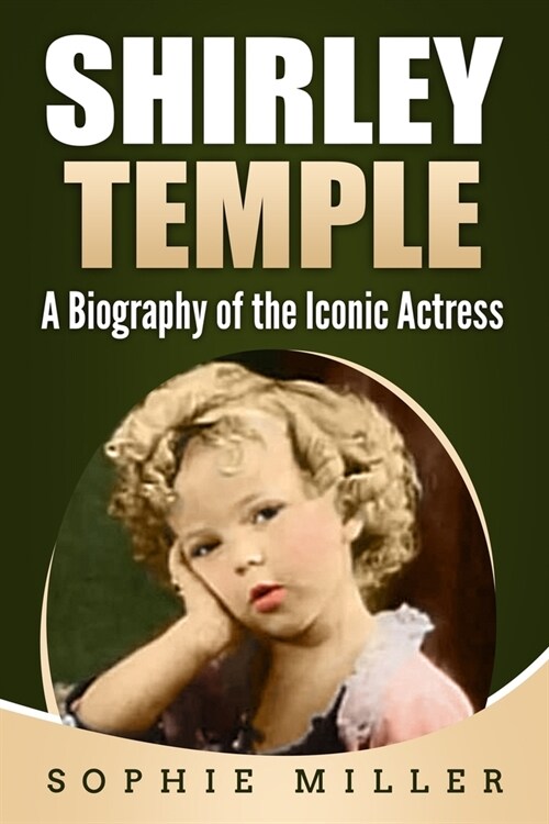 Shirley Temple: A Biography of the Iconic Actress (Paperback)