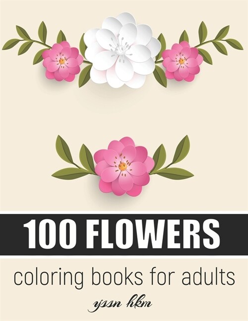100 FLOWERS Coloring Books for Adults: (12) An Adult Coloring Books with 100 Detailed Mandalas for Relaxation and Stress Relief 2020 (Paperback)