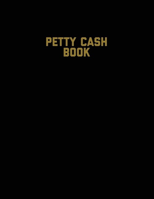 Petty Cash Book: Voucher Log, Balance Record, Keep Track Of Small Business Accounts & Personal Accounting Ledger, Expenses & Income Boo (Paperback)