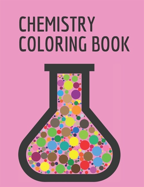 chemistry coloring book: Coloring book for adult, kids or any one who love chemistry/8.5X11 inch/117 pages (Paperback)