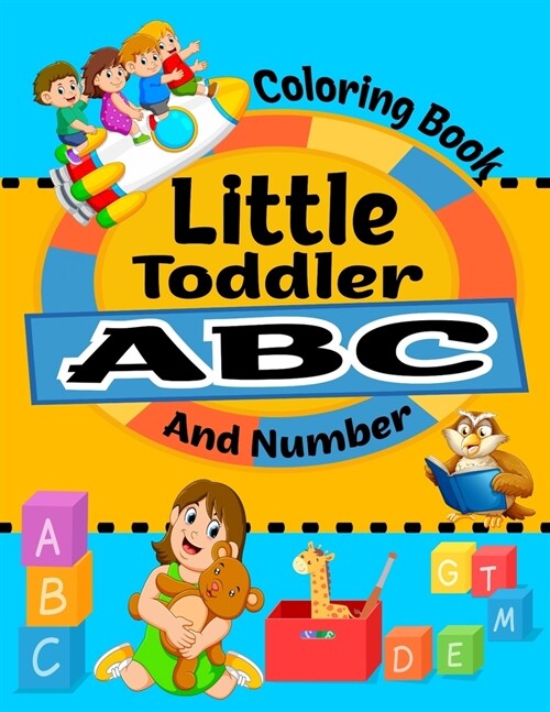 Little Toddler ABC and Number Coloring Book: Magical animal learn & fun coloring book for kids. Animal books with alphabet and number fun. (Paperback)