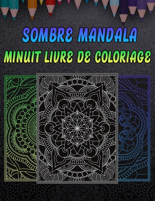 Sombre Mandala Minuit Livre De Coloriage: Mandala minuit designs pour adulte, belle collection de mandala sombre, livre de coloriage relaxant, soulage (Paperback)