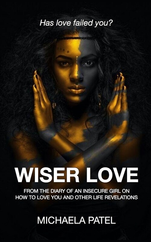 Wiser Love: From the Diary of an Insecure Girl on How to Love You and Other Life Revelations (Paperback)