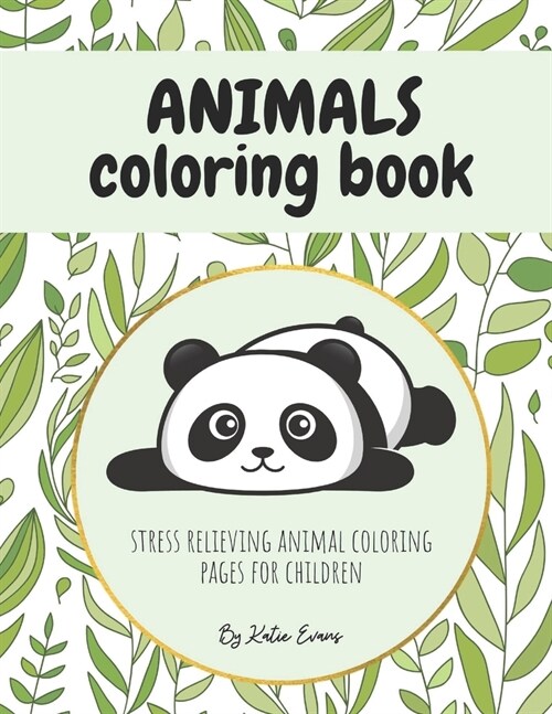 Animals Coloring Book - Stress relieving animal coloring pages for children - (Paperback)