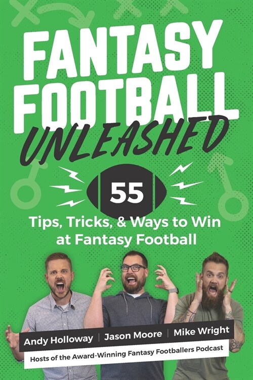 Fantasy Football Unleashed: 55 Tips, Tricks, & Ways to Win at Fantasy Football (Paperback)