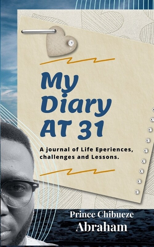 My Diary At 31: A Journal of Life Experinces, Challenges and Lessons (Paperback)