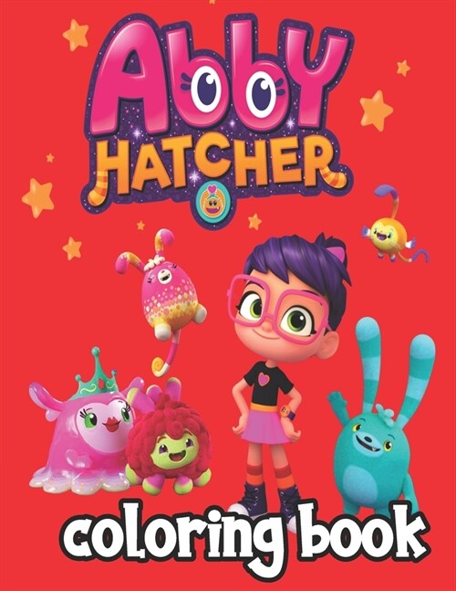 Abby Hatcher Coloring Book: Great Coloring Book for Kids - 30 High Quality Illustrations (Paperback)