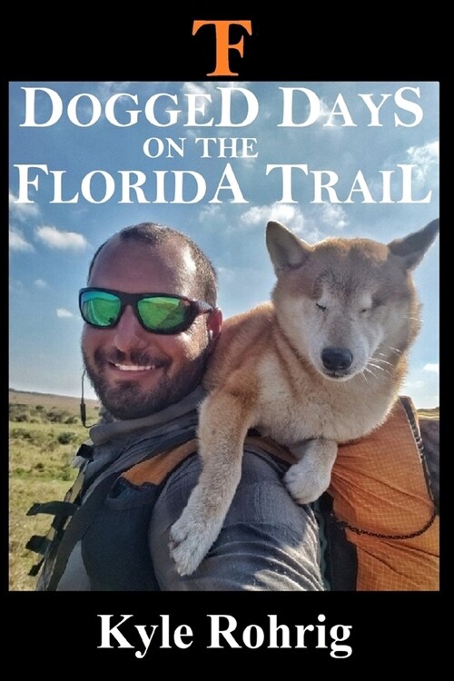 Dogged Days on the Florida Trail: Hiking the Florida Trail with a Blind Dog (Paperback)