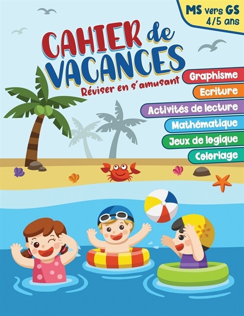 Cahier de vacances MS vers GS: Moyenne section vers grande section Activit? pour enfants de 4-5 ans graphisme, ?riture, activit? de lecture, math? (Paperback)