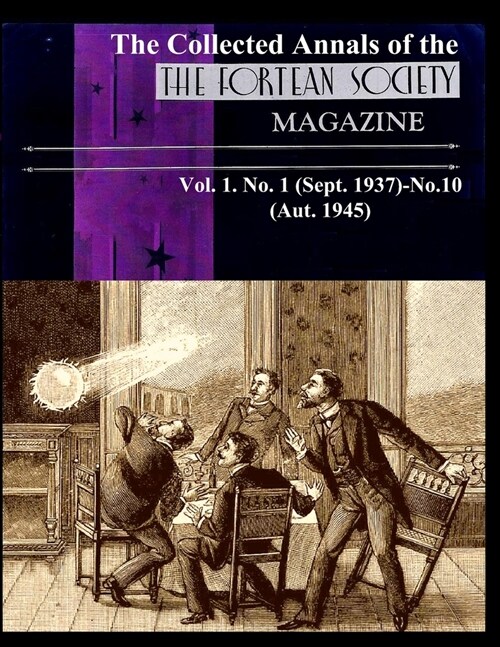 The Collected Annals of The FORTEAN SOCIETY MAGAZINE. Vol. 1. No. 1 (Sept. 1937)-No.10 (Aut. 1945) (Paperback)