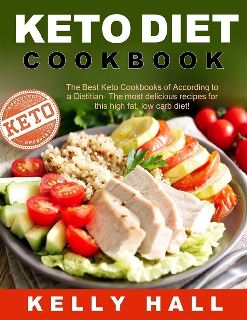 Keto Diet Cookbook: The Best Keto Cookbooks of According to a Dietitian- The most delicious recipes for this high fat, low carb diet! (Paperback)