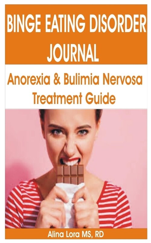 Binge Eating Disorder Journal: Anorexia Nervosa & Bulimia Nervosa Recovery Guide (Paperback)