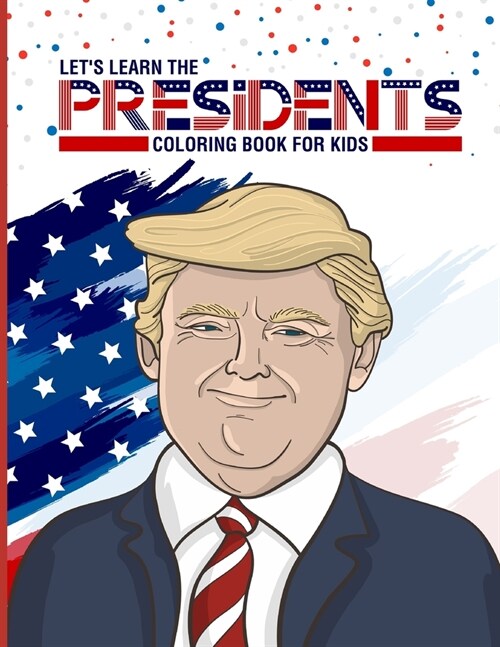 Lets Learn The Presidents Coloring Book For Kids: Homeschooling Activity - For Kindergarteners - Ages 3-6 - Preschool Assignment - At Home Fun - Lear (Paperback)