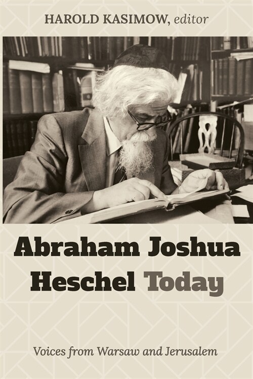 Abraham Joshua Heschel Today: Voices from Warsaw and Jerusalem (Paperback)