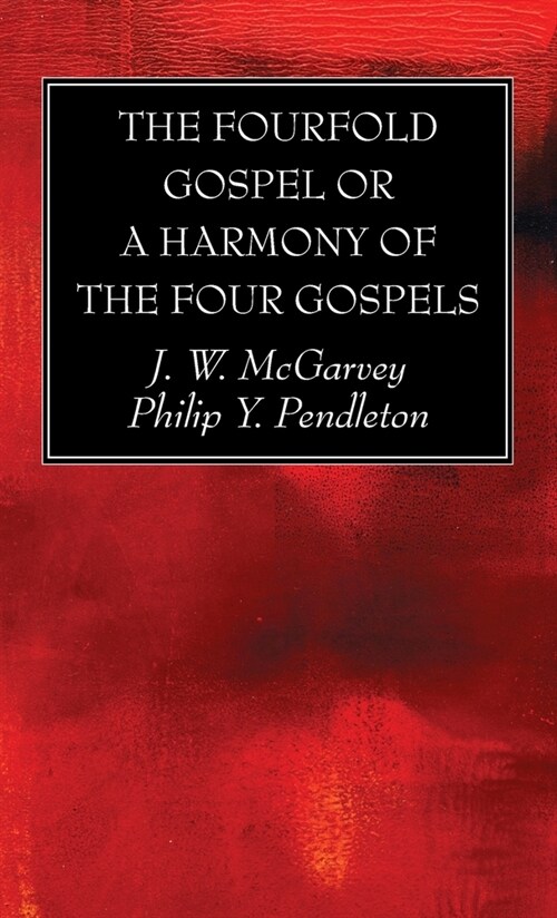 The Fourfold Gospel or a Harmony of the Four Gospels (Hardcover)