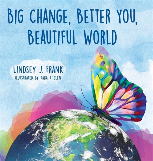 Big Change, Better You, Beautiful World (Hardcover)