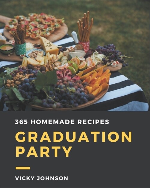 365 Homemade Graduation Party Recipes: Discover Graduation Party Cookbook NOW! (Paperback)