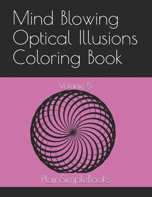 Mind Blowing Optical Illusions Coloring Book: Volume 5 (Paperback)
