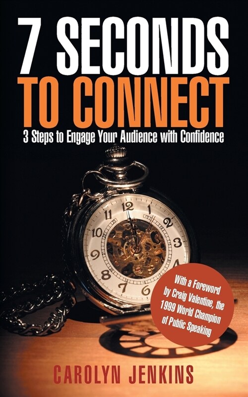 7 Seconds to Connect: 3 Steps to Engage Your Audience with Confidence (Paperback)