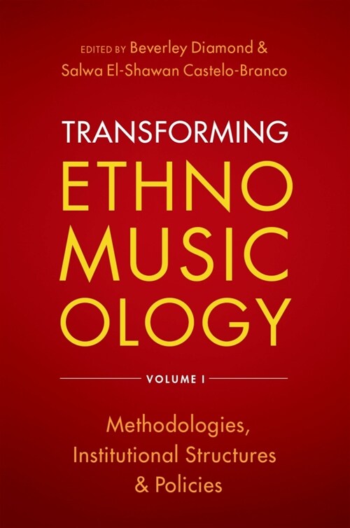 Transforming Ethnomusicology Volume I: Methodologies, Institutional Structures, and Policies (Hardcover)