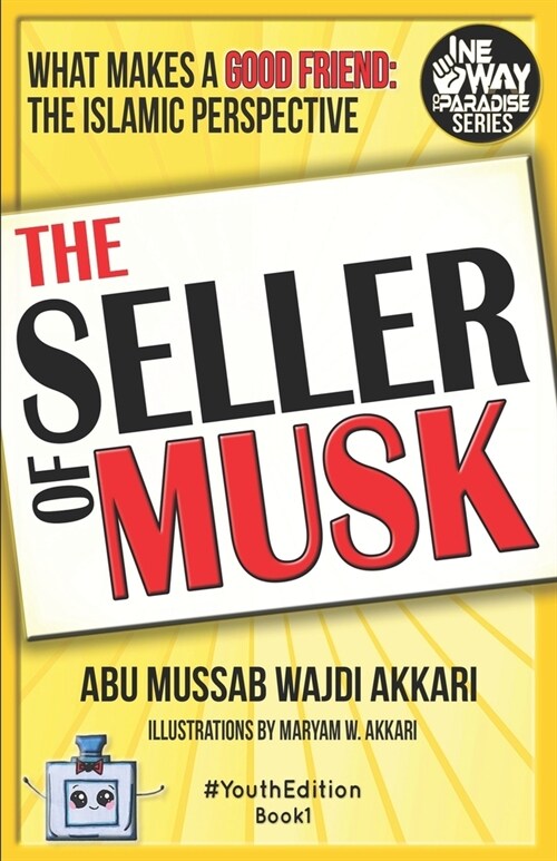 The Seller of Musk: What Makes a Good Friend: The Islamic Perspective (Paperback)