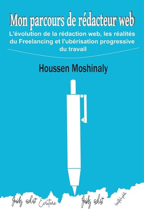 Mon parcours de r?acteur web: L?olution de la r?action web, les r?lit? du Freelancing et lub?isation progressive du travail (Paperback)