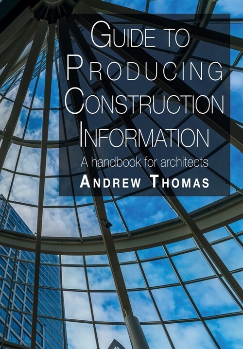 Guide to Producing Construction Information: A handbook for architechs (Paperback)