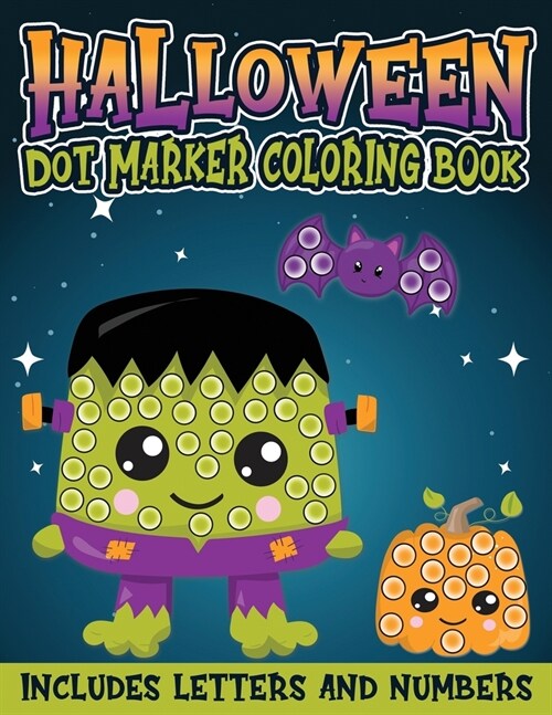 Halloween Dot Marker Coloring Book Includes Letters and Numbers: Halloween Fun Activity Book with Letters and Numbers; Great for Kids and Toddlers Age (Paperback)