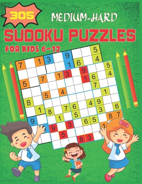 305 Medium-Hard Sudoku Puzzles For Kids 6-12: A Funny bargain bonanza Puzzle Book for Sudoku lovers fun Sudoku for kids, Boys & Girls Inciuders instru (Paperback)