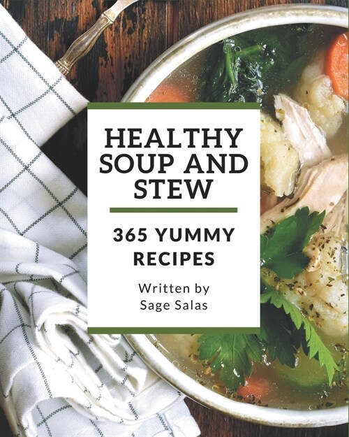 365 Yummy Healthy Soup and Stew Recipes: Best-ever Yummy Healthy Soup and Stew Cookbook for Beginners (Paperback)