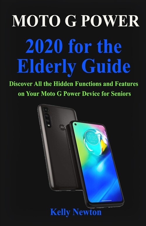 Moto G Power 2020 for the Elderly Guide: Discover All the Hidden Functions and Features on Your Moto G Power Device for Seniors (Paperback)