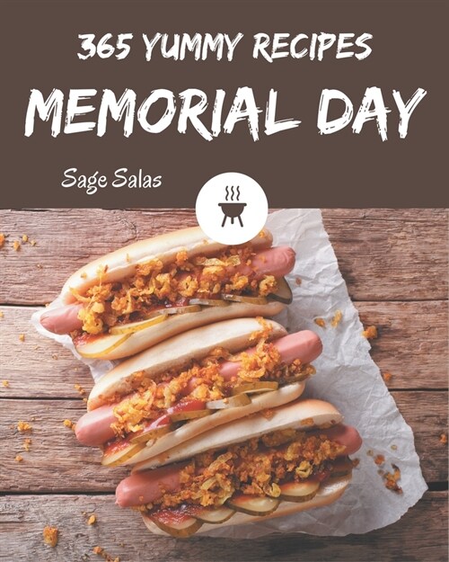 365 Yummy Memorial Day Recipes: Not Just a Yummy Memorial Day Cookbook! (Paperback)