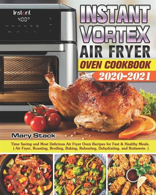 Air Fryer Oven Cookbook 2020-2021: Time Saving and Most Delicious Air Fryer Oven Recipes for Fast & Healthy Meals. (Paperback)
