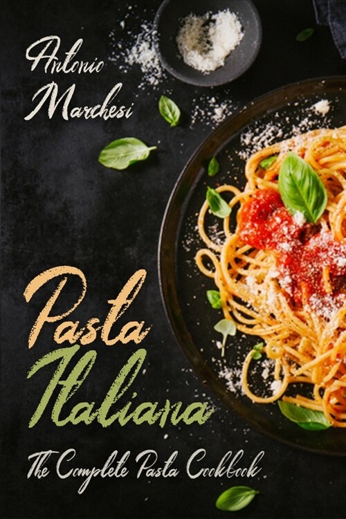 Pasta Italiana: The Complete Pasta Cookbook (Paperback)