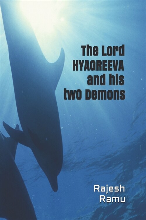 The Lord HYAGREEVA and his two demons: Mythology (Paperback)