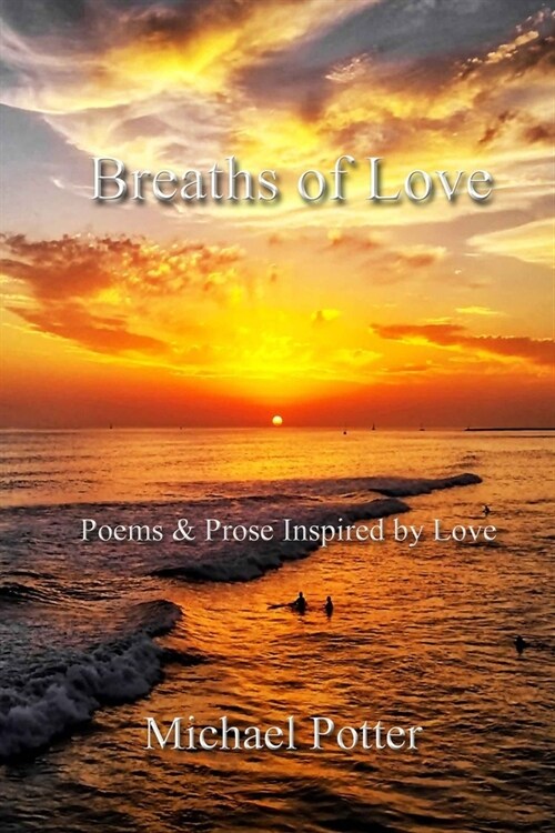 Breaths of Love: Poems and Prose Inspired by Love (Paperback)