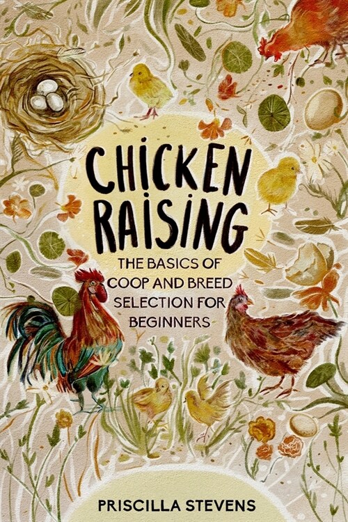 Chicken Raising: The Basics of Coop and Breed Selection for Beginners (Paperback)