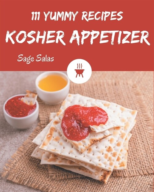 111 Yummy Kosher Appetizer Recipes: The Highest Rated Yummy Kosher Appetizer Cookbook You Should Read (Paperback)