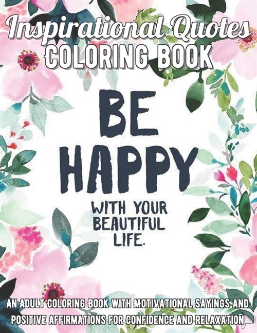 Inspirational Quotes Coloring Book: An Adult Coloring Book with Motivational Sayings and (Paperback)