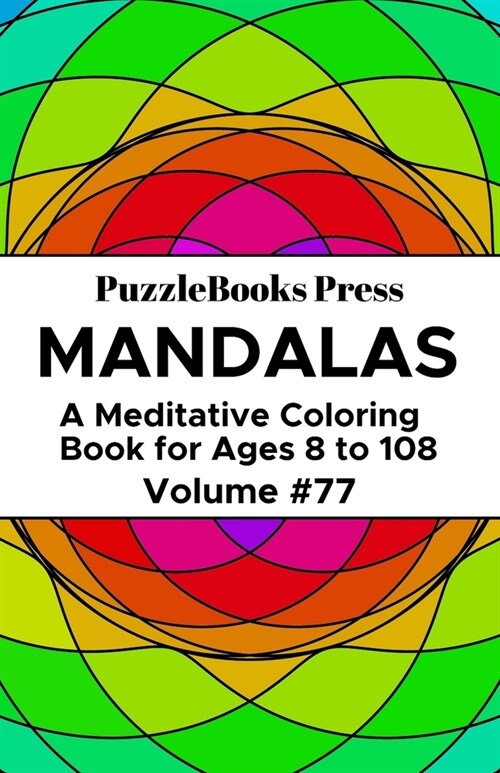 PuzzleBooks Press Mandalas: A Meditative Coloring Book for Ages 8 to 108 (Volume 77) (Paperback)