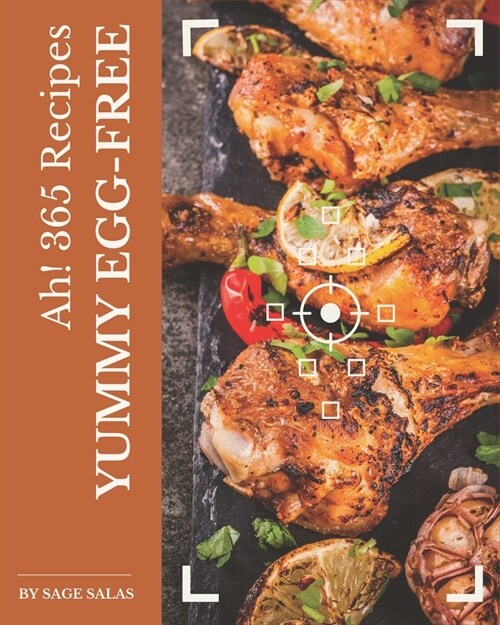 Ah! 365 Yummy Egg-Free Recipes: Welcome to Yummy Egg-Free Cookbook (Paperback)