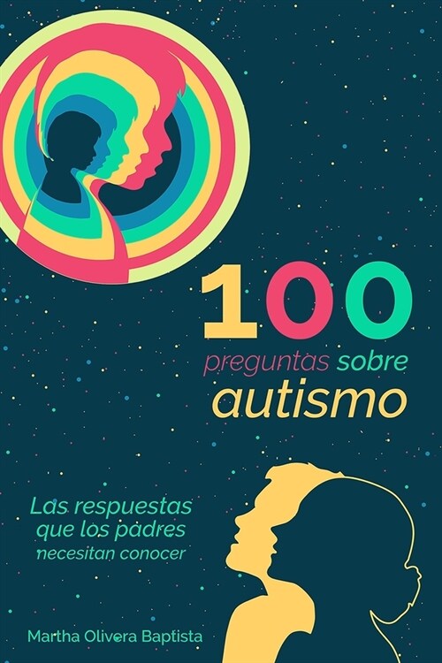 100 preguntas sobre AUTISMO: las respuestas que los PADRES necesitan conocer (Paperback)