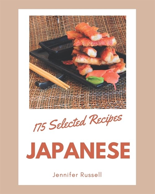 175 Selected Japanese Recipes: A Japanese Cookbook for Your Gathering (Paperback)